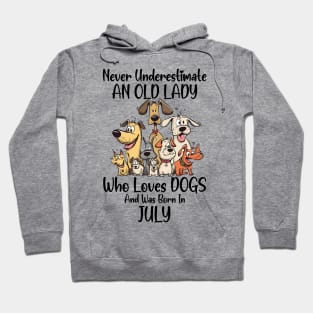 Never Underestimate An Old Lady Who Loves Dogs And Was Born In July Hoodie